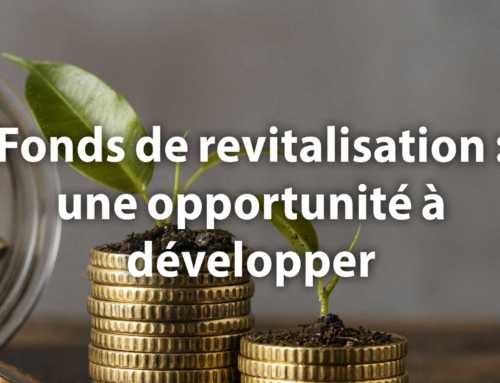 Fonds de revitalisation : une opportunité à développer