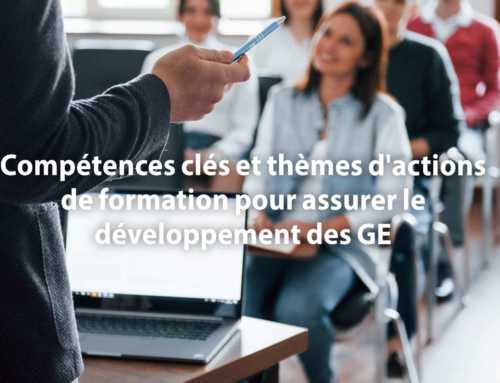 Compétences clés et thèmes d’actions de formation pour assurer le développement des GE