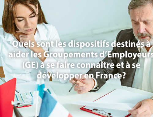 Quels sont les dispositifs destinés à aider les Groupements d’Employeurs (GE) à se faire connaître et à se développer en France?