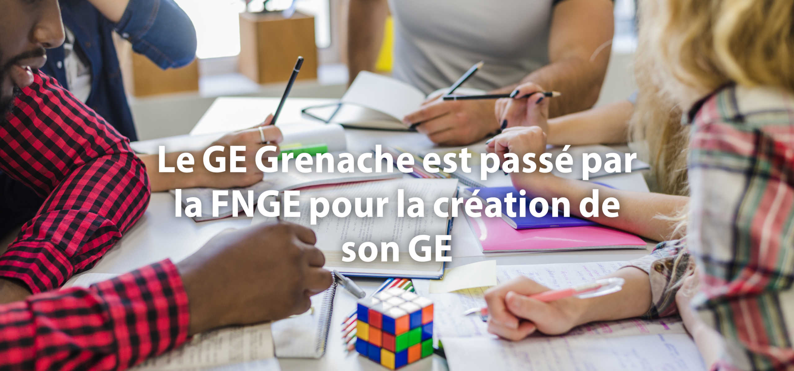 Le GE Grenache est passé par la FNGE pour la création de son GE