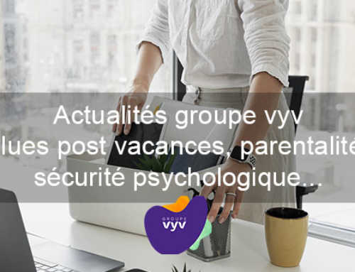 L’actualité mensuel du groupe Vyv : parentalité, sécurité psychologique…