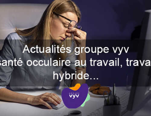 L’actualité mensuelle du groupe Vyv : l’actu décodée, le syndrome de la vision artificielle en entreprise…