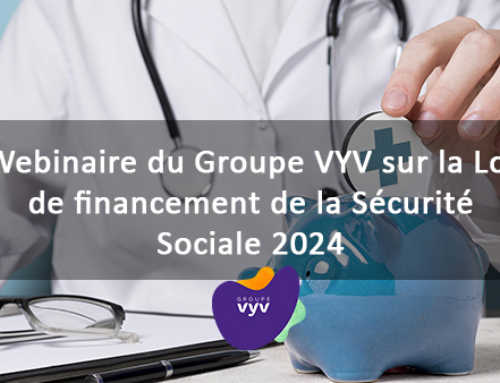 L’actualité mensuelle du groupe Vyv : webinaire du 11 janvier sur la loi de financement  de la Sécurité sociale 2024