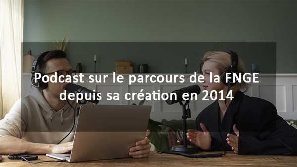 visuel-podcast-parcours-fnge-basse Podcast de présentation de la FNGE